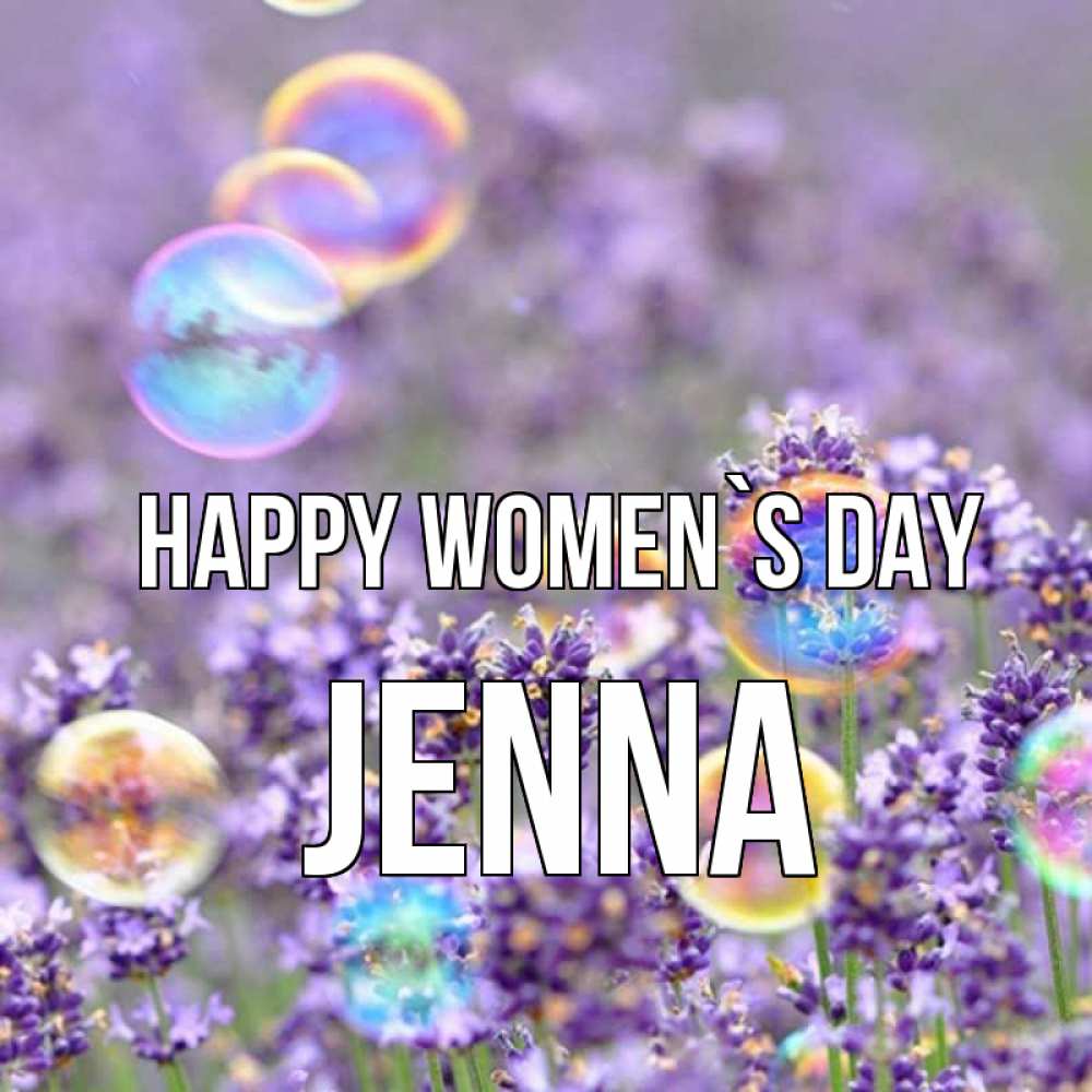 Greetings card с именем, Jenna happy women`s day цветы Greetings with text for free download 